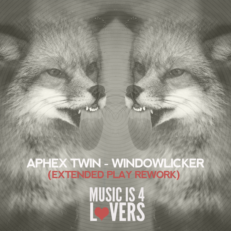 Aphex Twin Windowlicker Extended Play Rework FREE DOWNLOAD Aphex Twin Windowlicker Extended Play Rework FREE DOWNLOAD